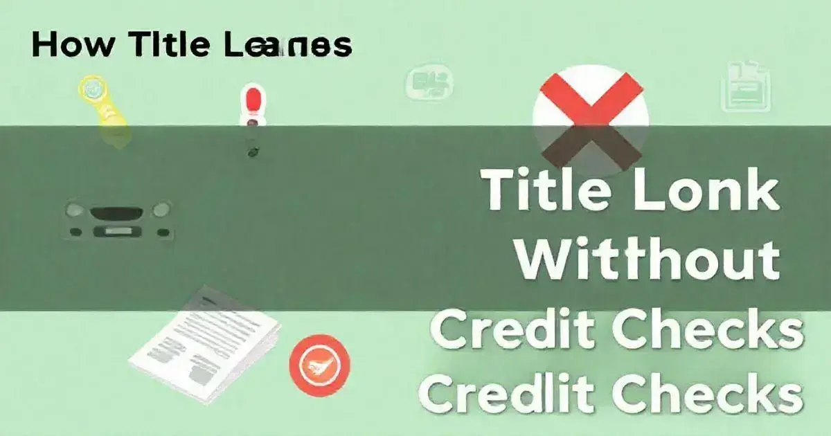 How Title Loans Work Without Credit Checks