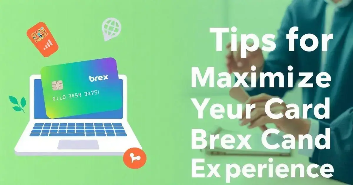 Tips for Maximizing Your Brex Card Experience